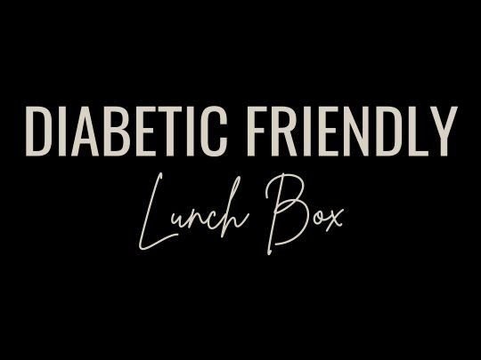 Diabetic Friendly Lunch Box