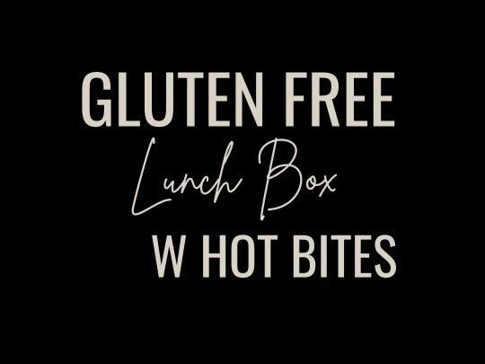 Gluten Free Lunch Box w hot bites