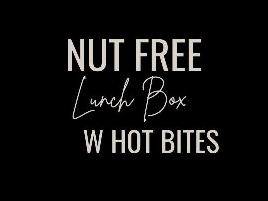 Nut free Lunch Box w Hot Bites